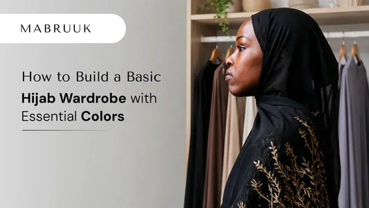 How to Build a Basic Hijab Wardrobe with Essential Colors